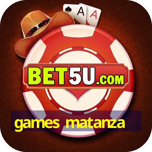 games matanza