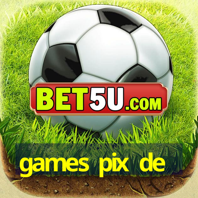 games pix de