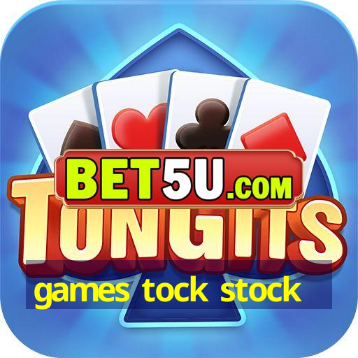 games tock stock