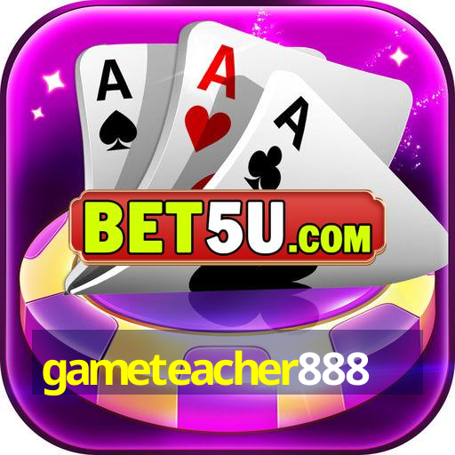 gameteacher888