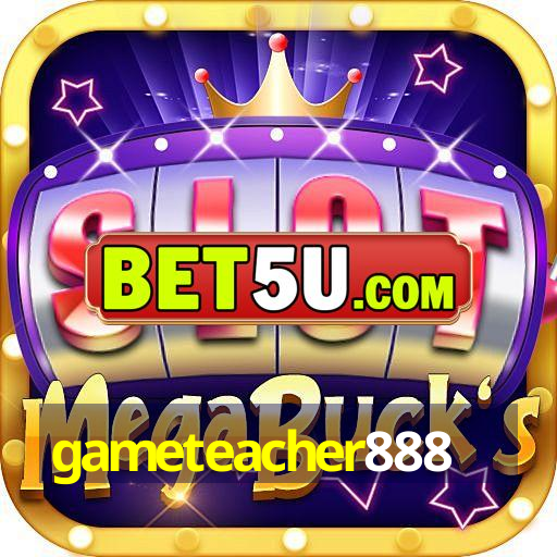 gameteacher888