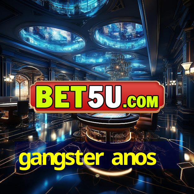 gangster anos