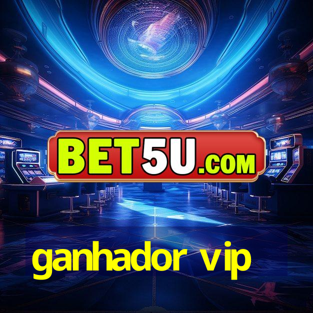 ganhador vip