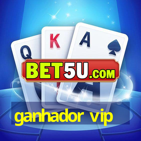 ganhador vip