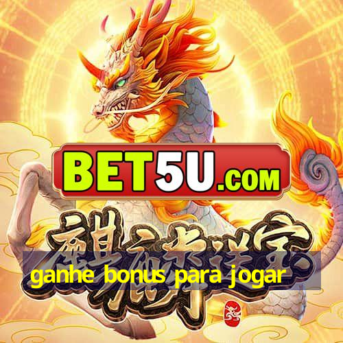 ganhe bonus para jogar