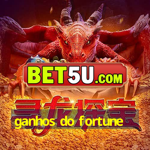 ganhos do fortune