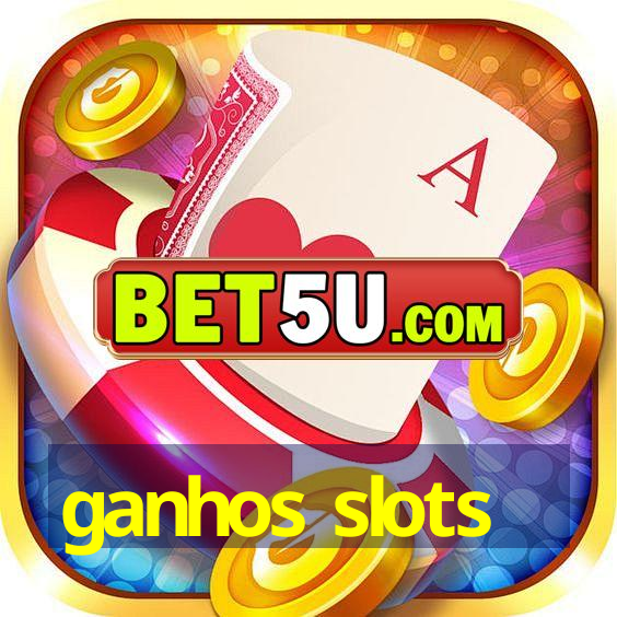 ganhos slots