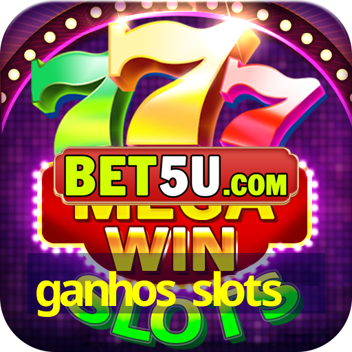 ganhos slots