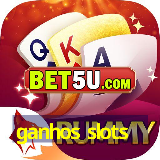 ganhos slots