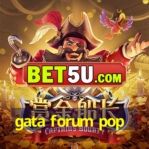 gata forum pop