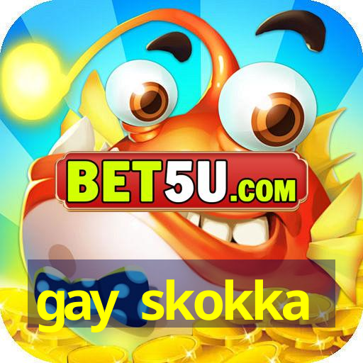 gay skokka