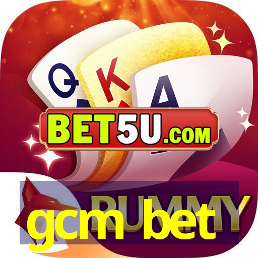 gcm bet