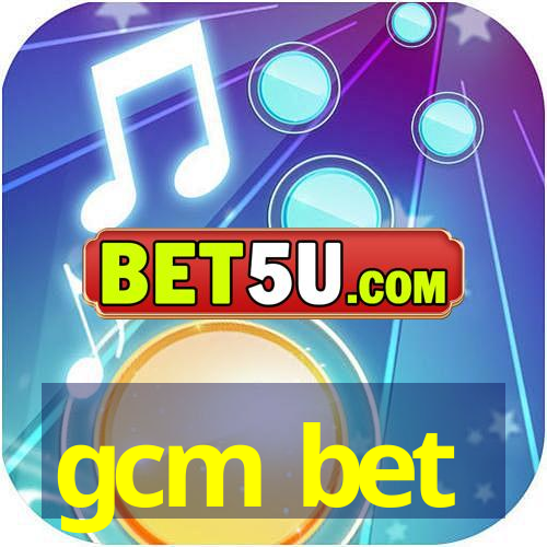 gcm bet