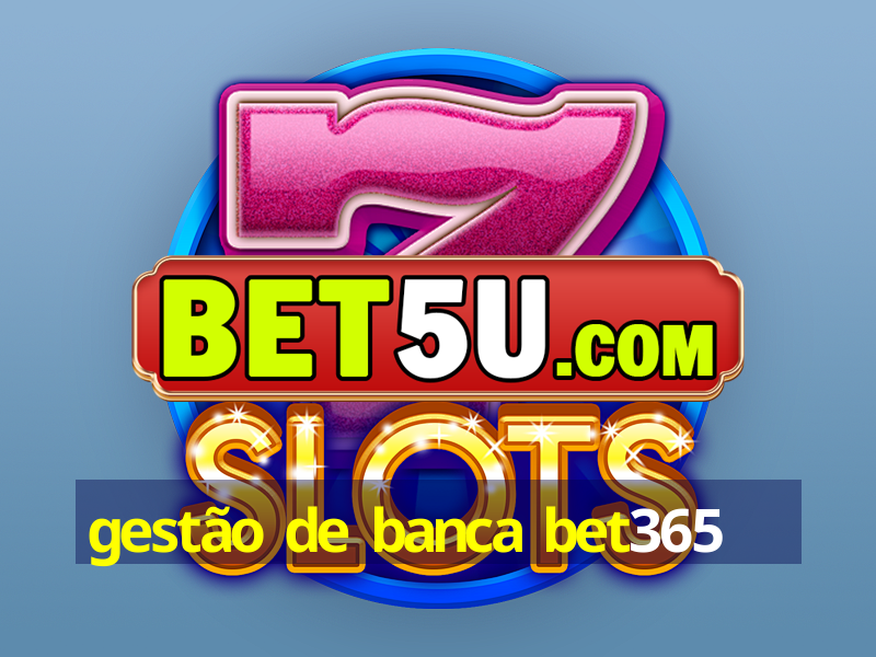 gestão de banca bet365