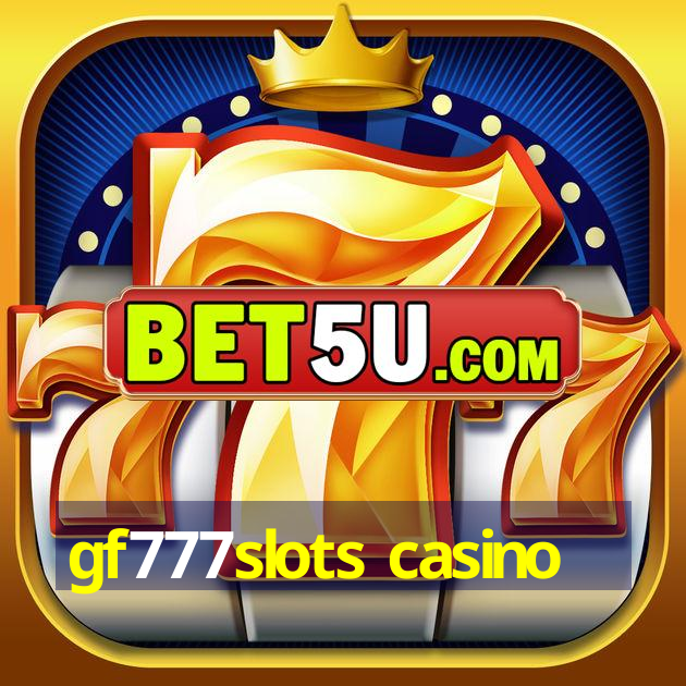 gf777slots casino