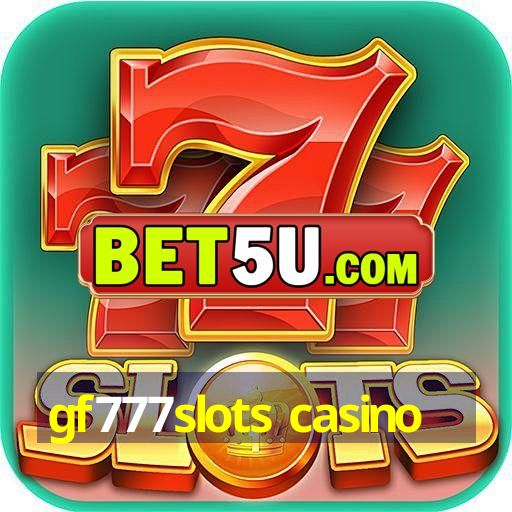 gf777slots casino