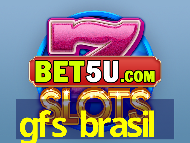 gfs brasil