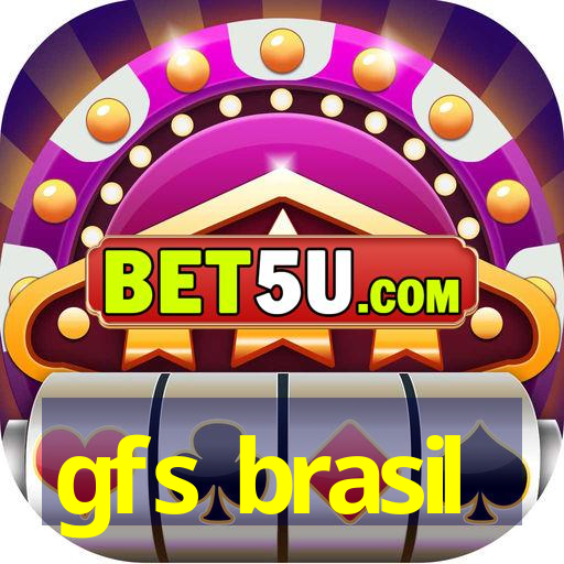 gfs brasil