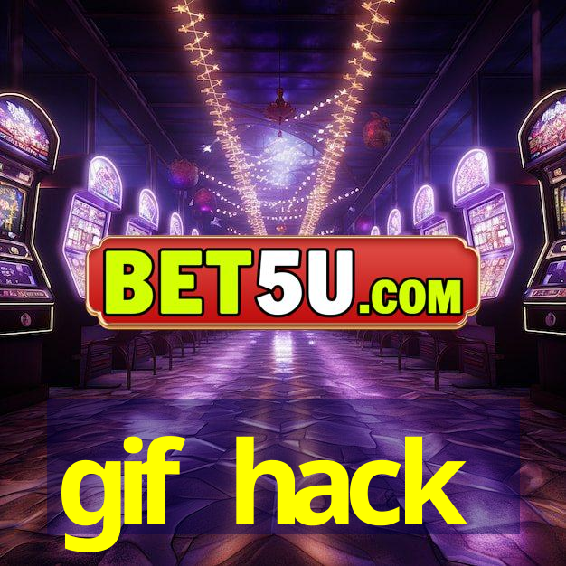 gif hack