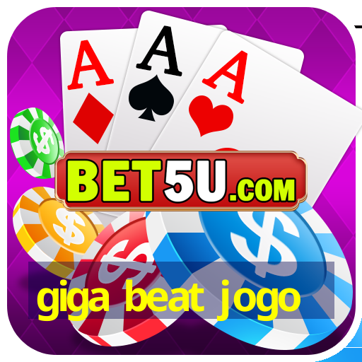 giga beat jogo