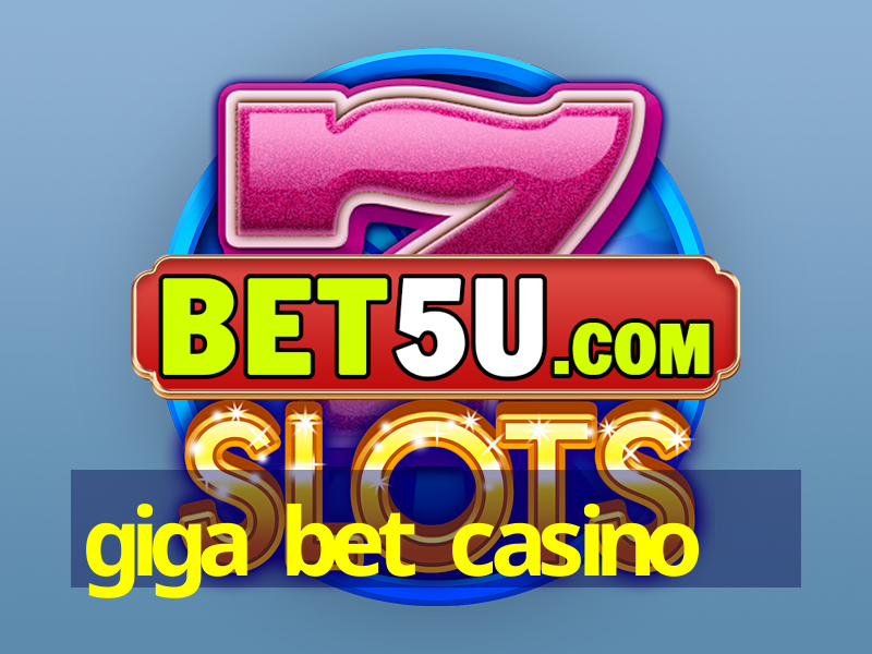 giga bet casino