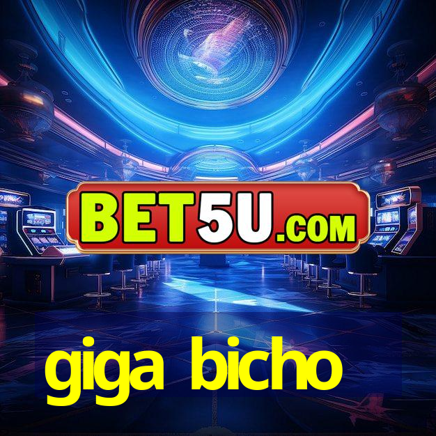 giga bicho