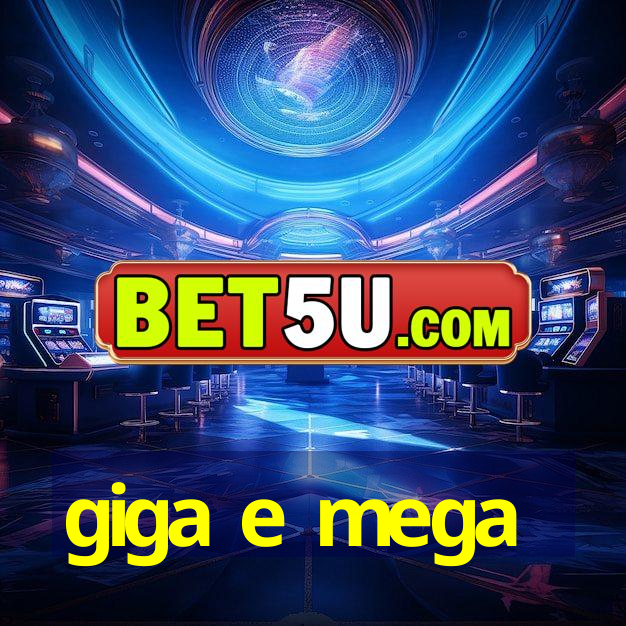 giga e mega