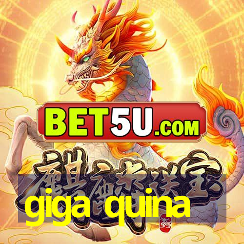 giga quina