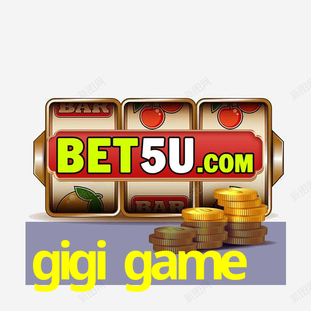 gigi game