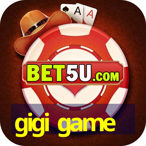 gigi game