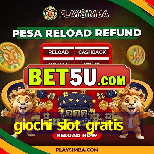 giochi slot gratis