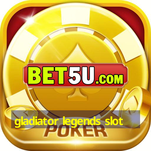 gladiator legends slot