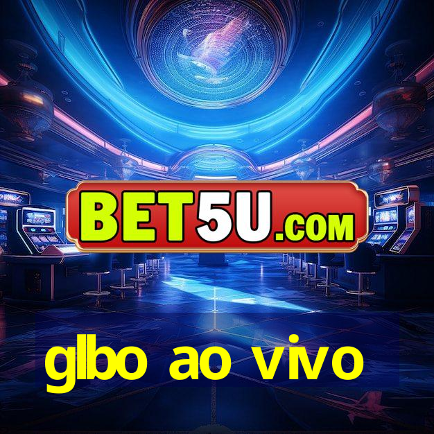 glbo ao vivo