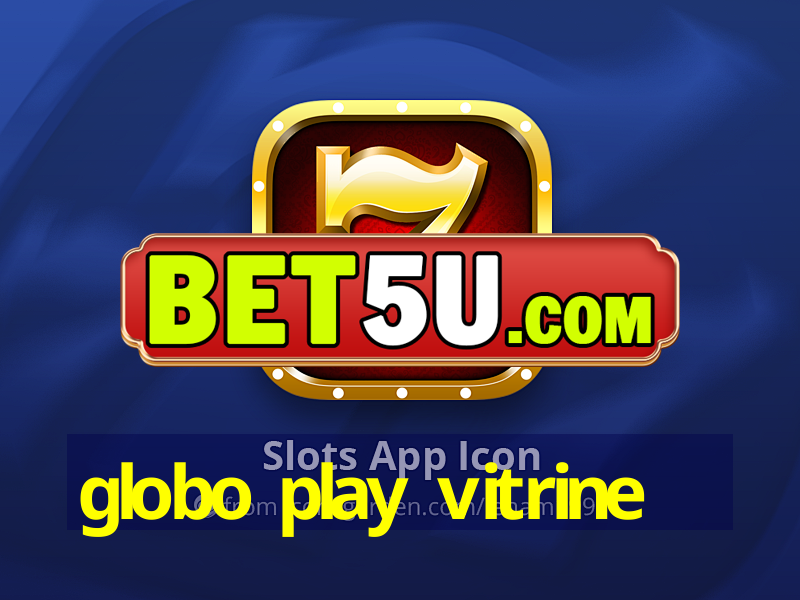 globo play vitrine