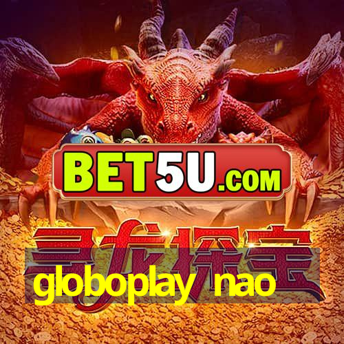 globoplay nao