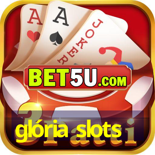 glória slots