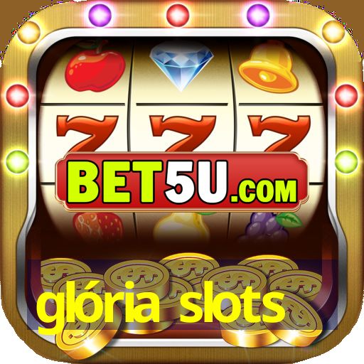 glória slots