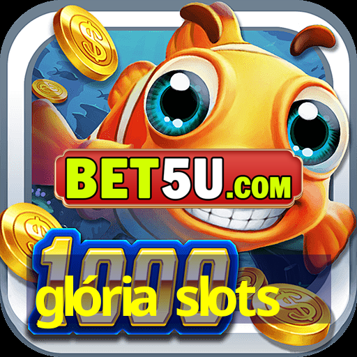 glória slots