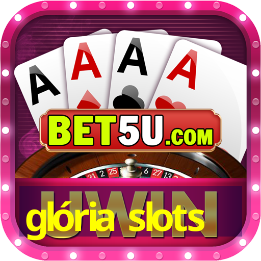 glória slots