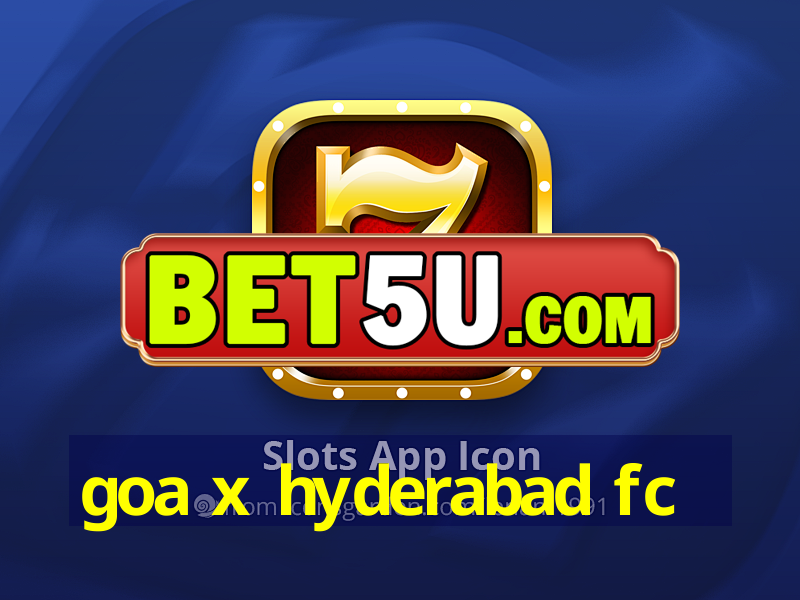 goa x hyderabad fc