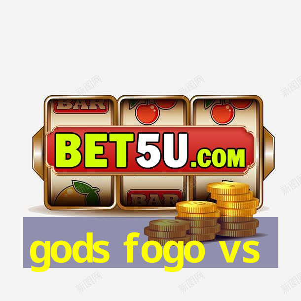 gods fogo vs