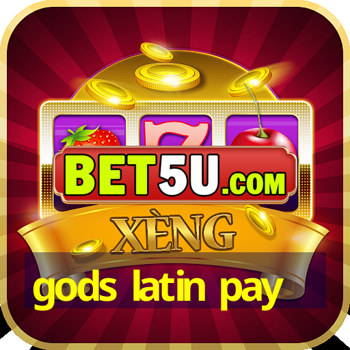 gods latin pay