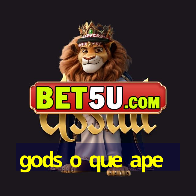 gods o que ape