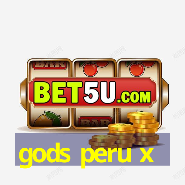 gods peru x