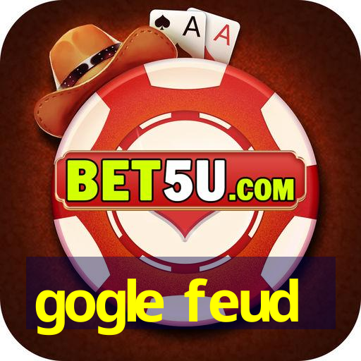 gogle feud