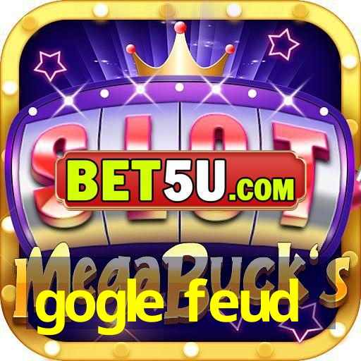 gogle feud