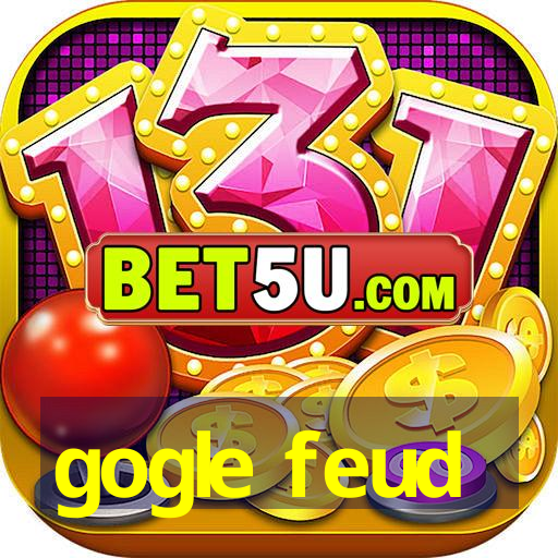 gogle feud