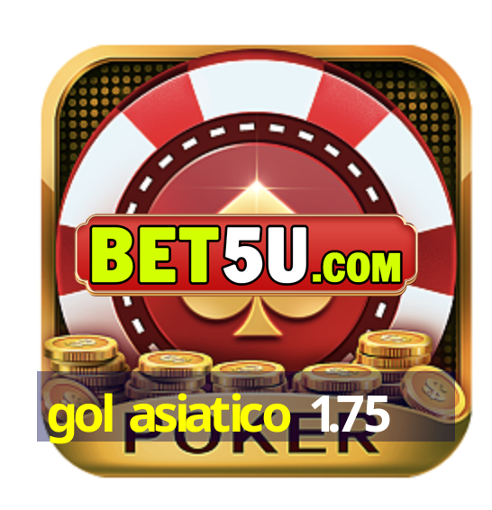 gol asiatico 1.75