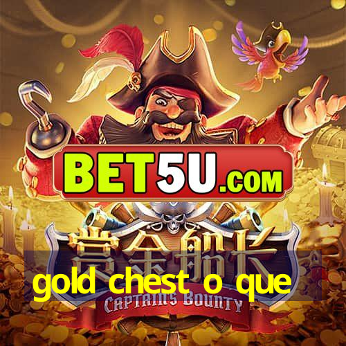 gold chest o que