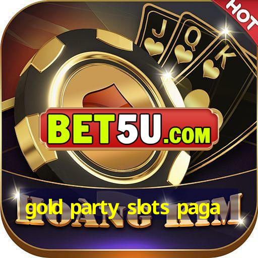 gold party slots paga